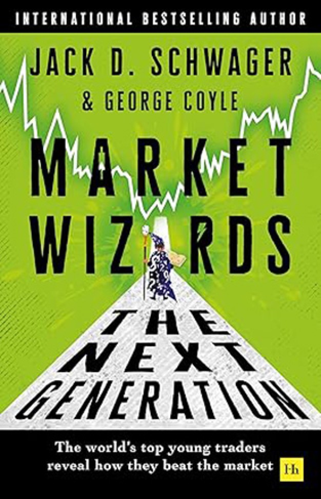 Market Wizards: The Next Generation: The World's Top Young Traders Reveal How They Beat the Market